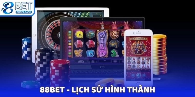 Lịch sử hình thành của 88BET đầy triển vọng